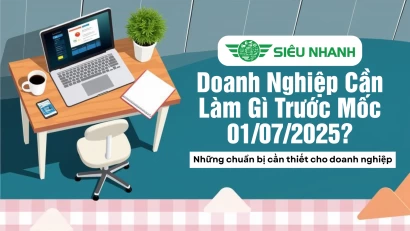 Doanh Nghiệp Cần Làm Gì Trước Mốc 01072025?