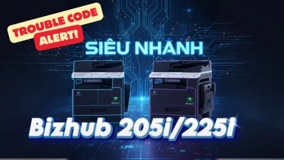 Tổng hợp mã lỗi Bizhub 205i225i - Cách xử lí một số mã lỗi thường gặp