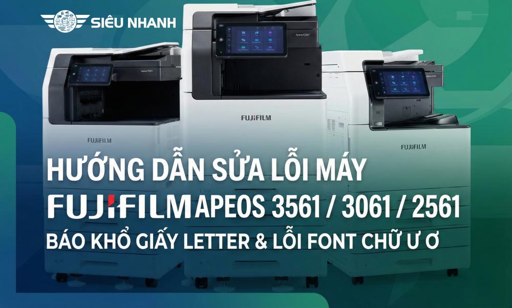 Hướng dẫn Sửa lỗi báo khổ giấy Letter & Lỗi Font chữ Ư Ơ bị mất trên máy Fujifilm Apeos 3561  3061  2561