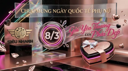 SIÊU NHANH CHÚC MỪNG NGÀY QUỐC TẾ PHỤ NỮ 83 – GỬI YÊU THƯƠNG ĐẾN PHÁI ĐẸP