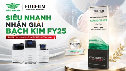 Siêu Nhanh Nhận Giải Thưởng Đại Lý Đạt Doanh Số Bạch Kim FY25 Từ FUJIFILM Vietnam