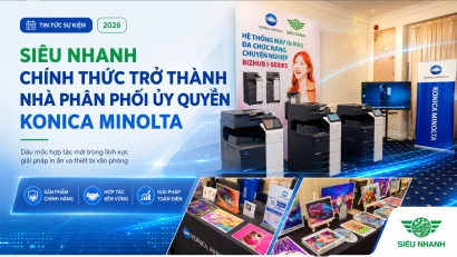 Siêu Nhanh chính thức trở thành Nhà phân phối Ủy quyền Konica Minolta tại Việt Nam