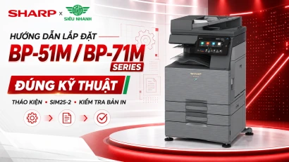 Hướng dẫn lắp đặt máy photocopy Sharp BP-51M và BP-71M series đúng kỹ thuật