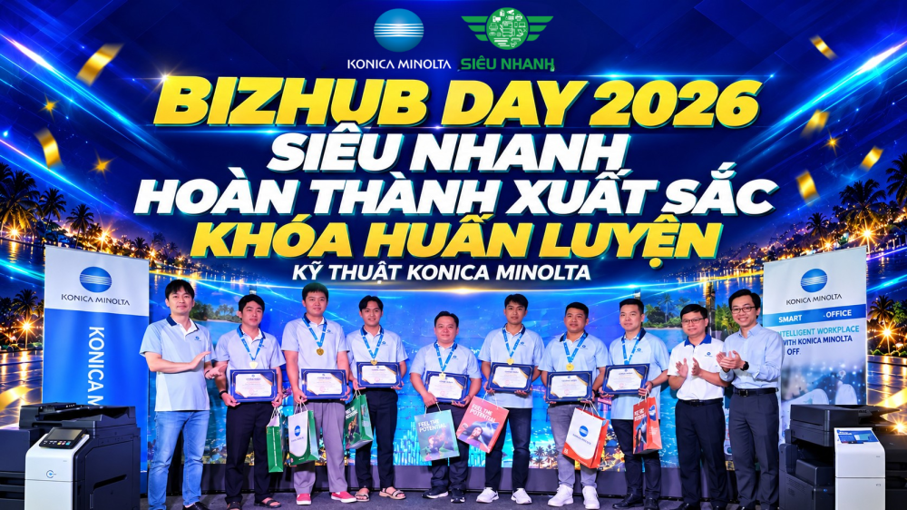 Bizhub Day 2026 Đội ngũ Siêu Nhanh hoàn thành xuất sắc khóa huấn luyện kỹ thuật