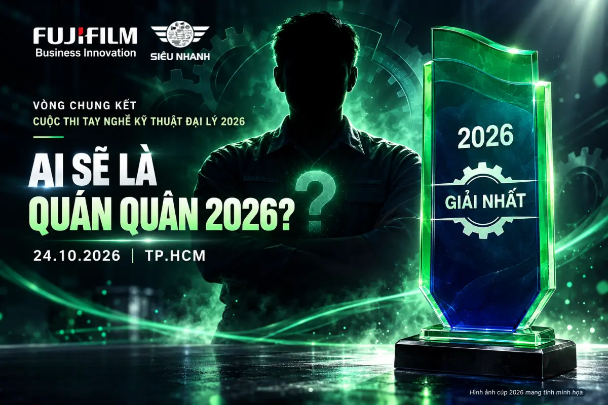 Vòng chung kết Cuộc thi Tay nghề Kỹ thuật Đại lý FUJIFILM 2026